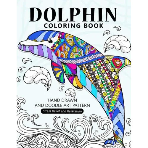 Dolphin Coloring Book: Stress-relief Coloring Book For Grown-ups, Adults