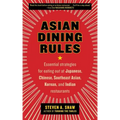 Asian Dining Rules: Essential Strategies for Eating Out at Japanese, Chinese, Southeast Asian, Korean, and Indian Restaurants