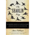 The Shaolin Way: 10 Modern Secrets of Survival from a Shaolin Kung Fu Grandmaster