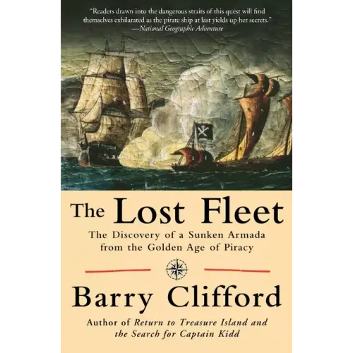 The Lost Fleet: The Discovery of a Sunken Armada from the Golden Age of Piracy