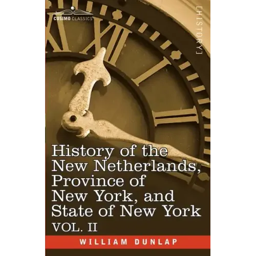 History of the New Netherlands, Province of New York, and State of New York: Vol. 2