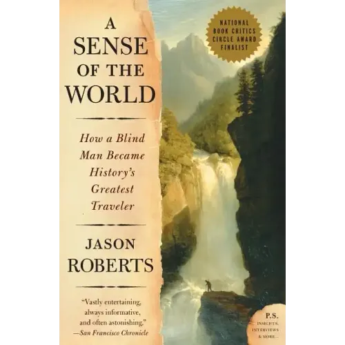 A Sense of the World: How a Blind Man Became History's Greatest Traveler