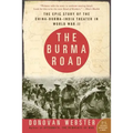 The Burma Road: The Epic Story of the China-Burma-India Theater in World War II