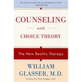 Counseling with Choice Theory: The New Reality Therapy