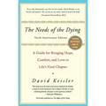 The Needs of the Dying: A Guide for Bringing Hope, Comfort, and Love to Life's Final Chapter