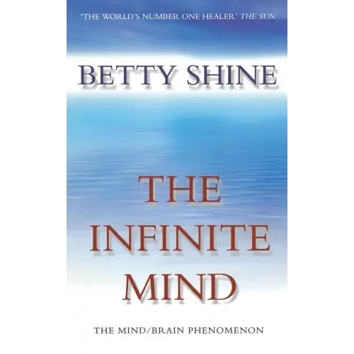 The Infinite Mind: The Mind/Brain Phenomenon