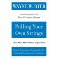 Pulling Your Own Strings: Dynamic Techniques for Dealing with Other People and Living Your Life as You Choose