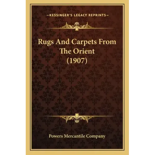 Rugs And Carpets From The Orient (1907)
