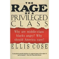The Rage of a Privileged Class: Why Do Prosperouse Blacks Still Have the Blues?