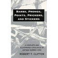 Barbs, Prongs, Points, Prickers, and Stickers: A Complete and Illustrated Catalogue of Antique Barbed Wire