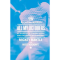 All My Octobers: My Memories of Twelve World Series When the Yankees Ruled Baseball