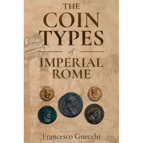 The Coin Types of Imperial Rome: With 28 Plates and 2 Synoptical Tables