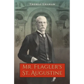 Mr. Flagler's St. Augustine