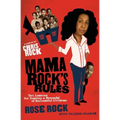 Mama Rock's Rules: Ten Lessons for Raising a Houseful of Successful Children