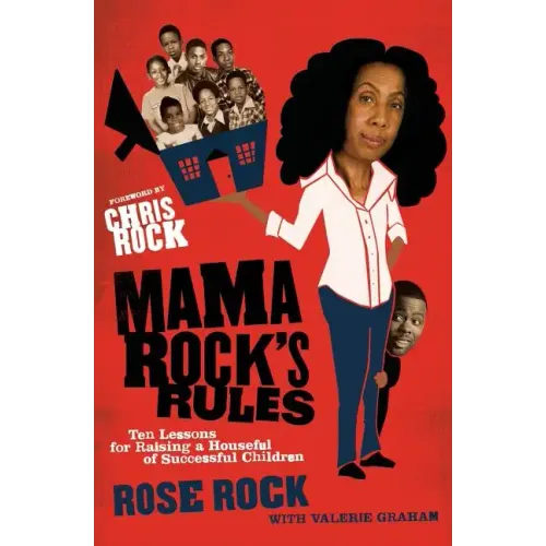 Mama Rock's Rules: Ten Lessons for Raising a Houseful of Successful Children