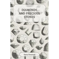 Diamonds and Precious Stones: Their History, Value and Distinguishing Characteristics, with Simple Tests for their Identification