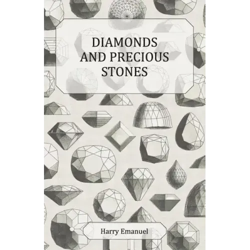 Diamonds and Precious Stones: Their History, Value and Distinguishing Characteristics, with Simple Tests for their Identification