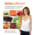 Detox for Women: An All New Approach for a Sleek Body and Radiant Health in 4 Weeks