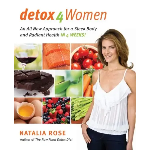 Detox for Women: An All New Approach for a Sleek Body and Radiant Health in 4 Weeks