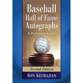 Baseball Hall of Fame Autographs: A Reference Guide, 2D Ed.