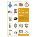 Sell, Keep, or Toss?: How to Downsize a Home, Settle an Estate, and Appraise Personal Property