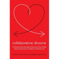 Collaborative Divorce: The Revolutionary New Way to Restructure Your Family, Resolve Legal Issues, and Move on with Your Life