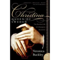Christina, Queen of Sweden: The Restless Life of a European Eccentric