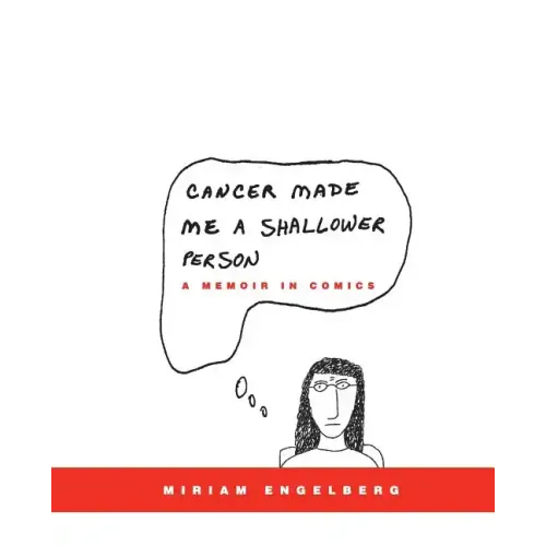 Cancer Made Me a Shallower Person: A Memoir in Comics