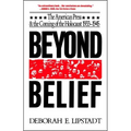 Beyond Belief: The American Press and the Coming of the Holocaust, 1933-1945