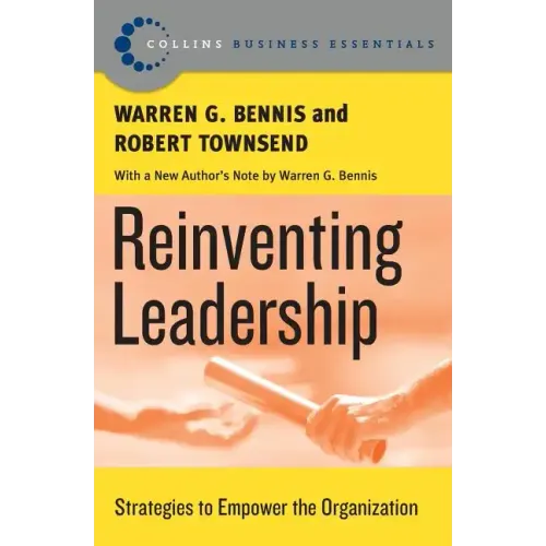 Reinventing Leadership: Strategies to Empower the Organization