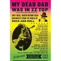 My Dead Dad Was in ZZ Top: 100% Real, * Never Before Seen Documents from the World of Rock and Roll