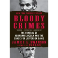 Bloody Crimes: The Funeral of Abraham Lincoln and the Chase for Jefferson Davis