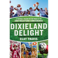 Dixieland Delight: A Football Season on the Road in the Southeastern Conference