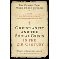 Christianity and the Social Crisis in the 21st Century: The Classic That Woke Up the Church