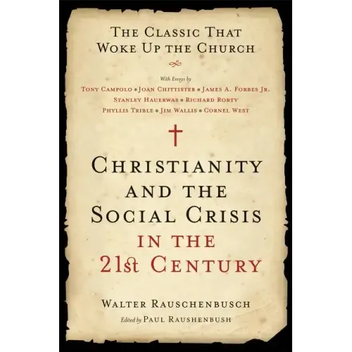 Christianity and the Social Crisis in the 21st Century: The Classic That Woke Up the Church
