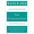 Your Erroneous Zones: Step-By-Step Advice for Escaping the Trap of Negative Thinking and Taking Control of Your Life