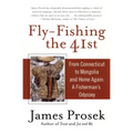 Fly-Fishing the 41st: From Connecticut to Mongolia and Home Again: A Fisherman's Odyssey