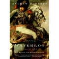 Waterloo: June 18, 1815: The Battle for Modern Europe