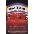 The Middle Mind: Why Americans Don't Think for Themselves