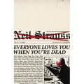 Everyone Loves You When You're Dead: Journeys Into Fame and Madness
