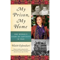 My Prison, My Home: One Woman's Story of Captivity in Iran