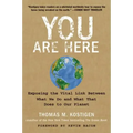 You Are Here: Exposing the Vital Link Between What We Do and What That Does to Our Planet