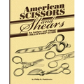 American Scissors and Shears: An Antique and Vintage Collectors' Guide