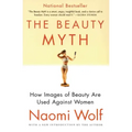 The Beauty Myth: How Images of Beauty Are Used Against Women