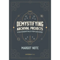 Demystifying Archival Projects: Five Essentials for Success