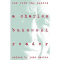 Run with the Hunted: Charles Bukowski Reader, a