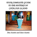 YOUR COMPLETE GUIDE to the POTTERY OF CATALINA ISLAND