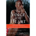 This Voice in My Heart: A Runner's Memoir of Genocide, Faith, and Forgiveness