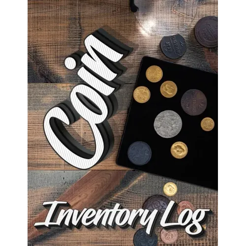 Coin Inventory Log: Catalog and Organize Coins with this Logbook for Coin Collectors (Value And Record Note Book)