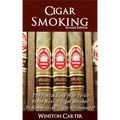 Cigar Smoking: The Fast & Easy Way To Go From Novice Cigar Smoker To Know-It-All Cigar Aficionado! UPDATED SECOND EDITION